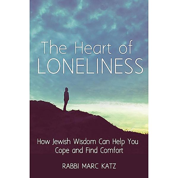 The Heart of Loneliness, Rabbi Marc Katz