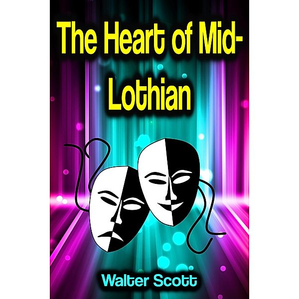 The Heart of Mid-Lothian, Walter Scott