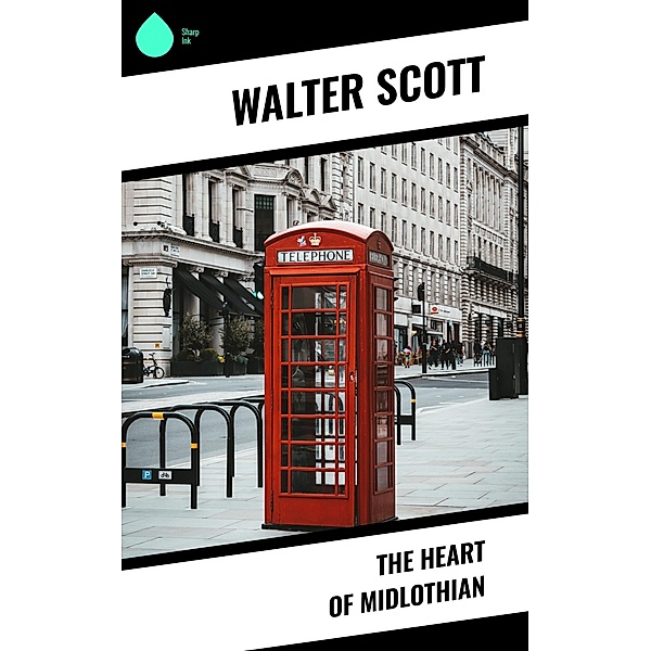 The Heart of Midlothian, Walter Scott