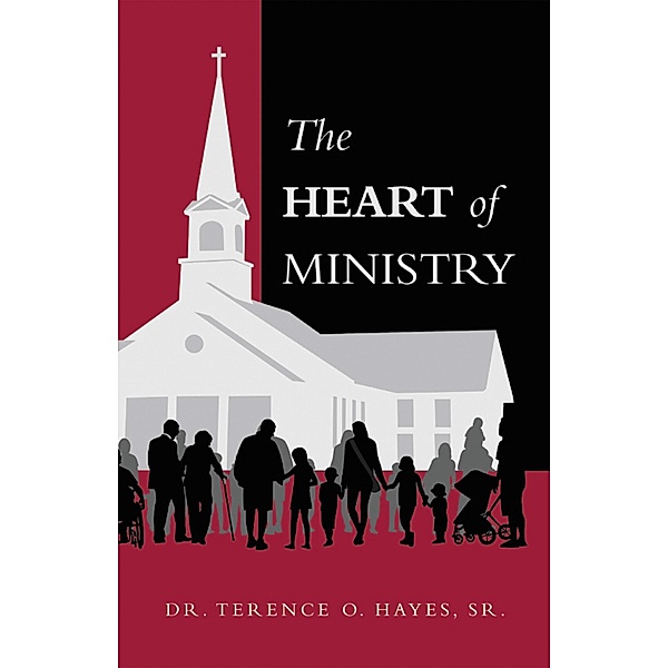 The Heart of Ministry, Terence O. Hayes Sr.
