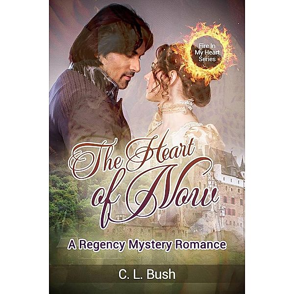 The Heart of Now (FIRE IN MY HEART, #1) / FIRE IN MY HEART, C. L. Bush