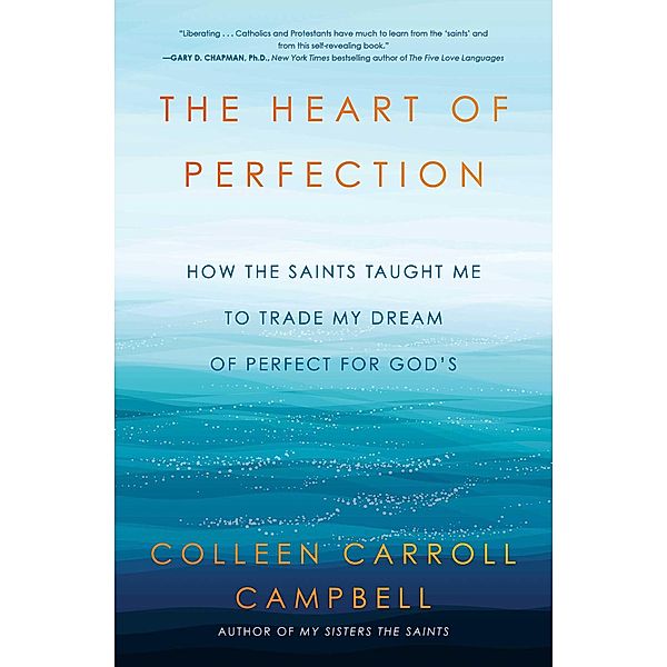 The Heart of Perfection, Colleen Carroll Campbell