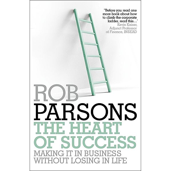 The Heart of Success, Rob Parsons