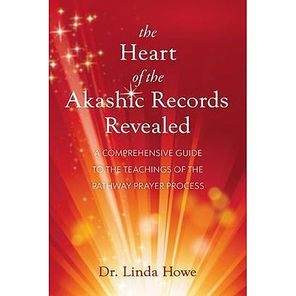 The Heart of the Akashic Records Revealed / Modern Wisdom Press, Linda Howe