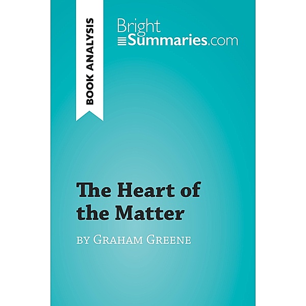 The Heart of the Matter by Graham Greene (Book Analysis), Bright Summaries