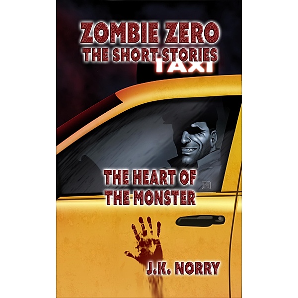 The Heart of the Monster (Zombie Zero: The Short Stories, #6), J. K. Norry