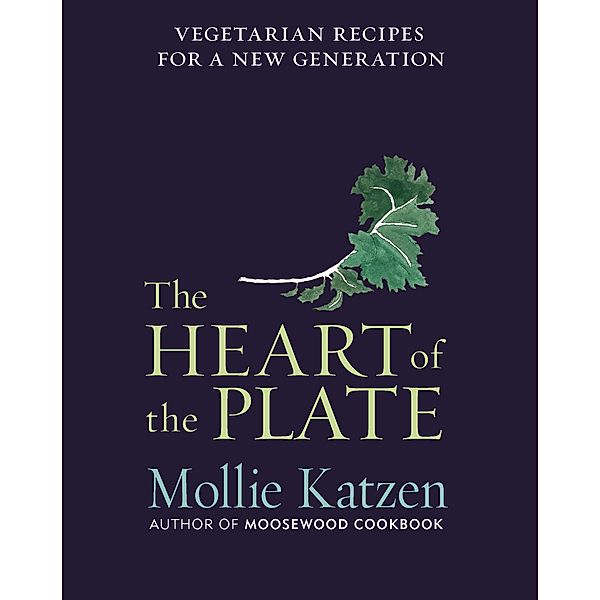 The Heart of the Plate, Mollie Katzen