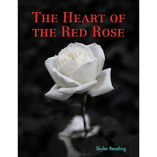 The Heart of the Red Rose, Skyler Reading