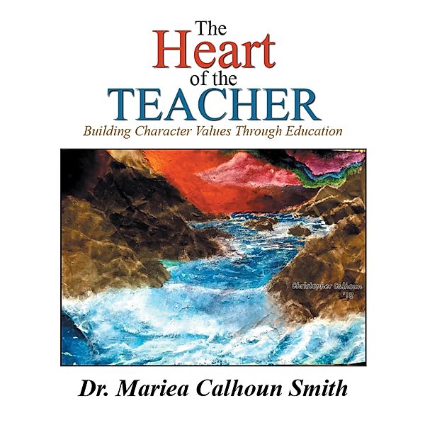 The Heart of the Teacher, Mariea Calhoun Smith