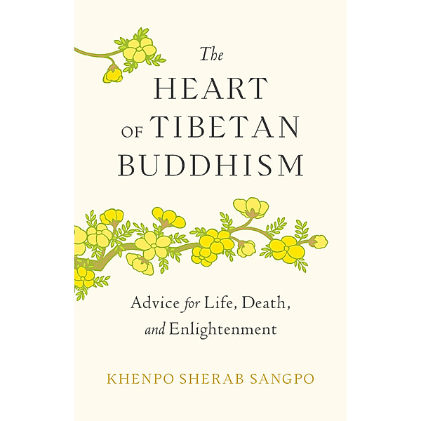 The Heart of Tibetan Buddhism, Khenpo Sherab Sangpo