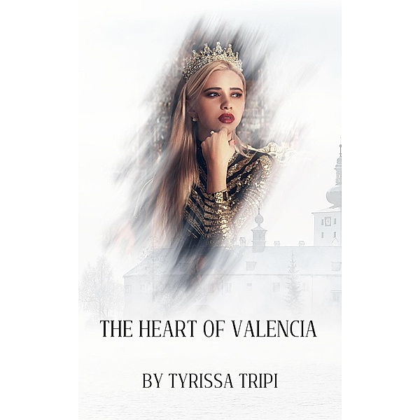 The Heart of Valencia (The Stories of Valencia, #1) / The Stories of Valencia, Tyrissa Tripi