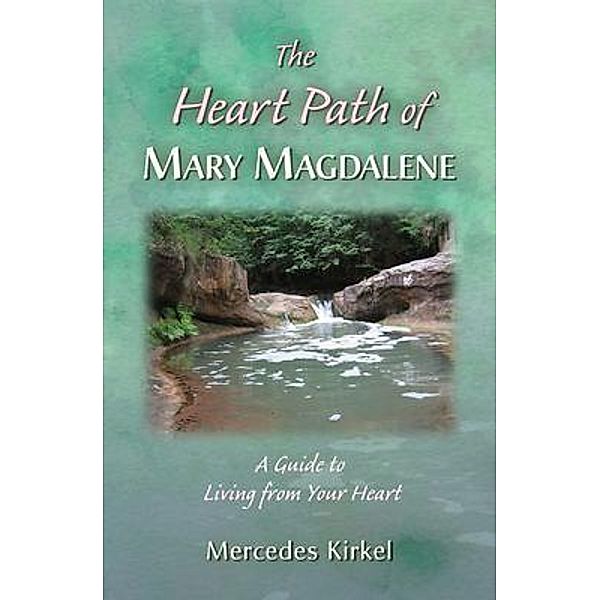 The Heart Path of Mary Magdalene / The Magdalene-Yeshua Teachings Bd.4, Mercedes Kirkel