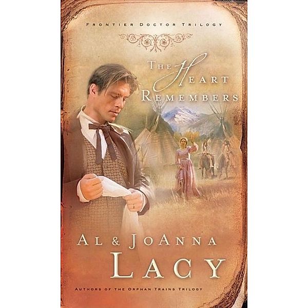 The Heart Remembers / Frontier Doctor Trilogy Bd.3, Al Lacy, Joanna Lacy