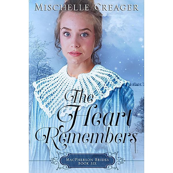 The Heart Remembers (MacPherson Brides, #6) / MacPherson Brides, Mischelle Creager