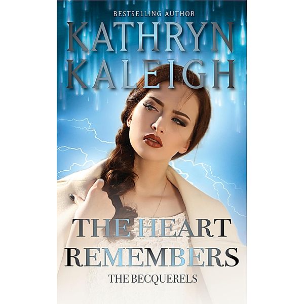 The Heart Remembers (The Becquerels, #14) / The Becquerels, Kathryn Kaleigh