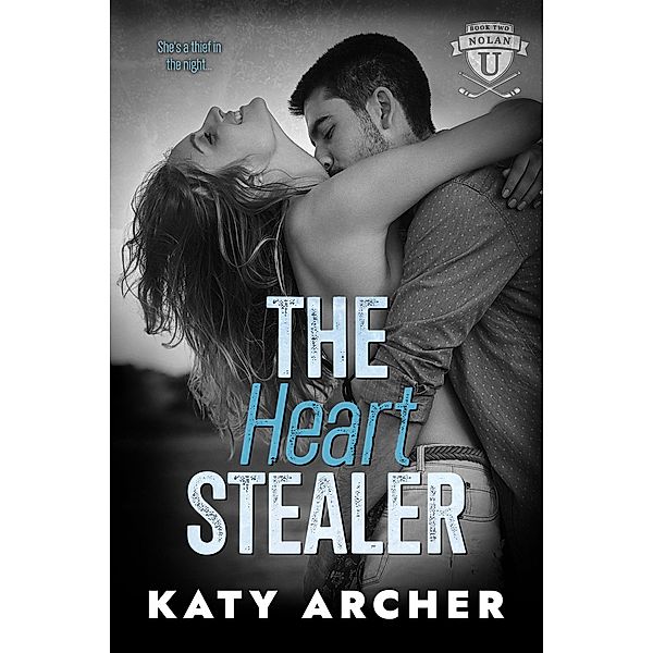 The Heart Stealer (Nolan U Hockey, #2) / Nolan U Hockey, Katy Archer