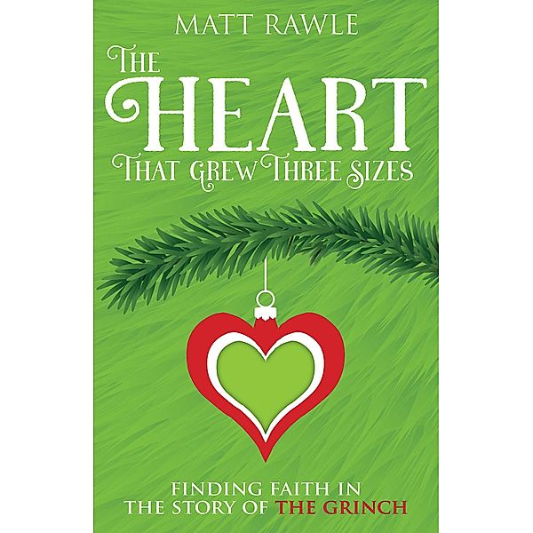 The Heart That Grew Three Sizes / Abingdon Press, Matt Rawle