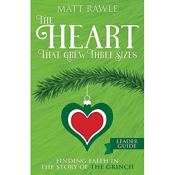 The Heart That Grew Three Sizes Leader Guide / Abingdon Press, Matt Rawle