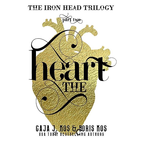 The Heart (The Iron Head Trilogy, Part Two), Gaja J. Kos, Boris Kos