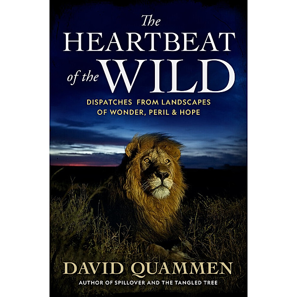 The Heartbeat of the Wild, David Quammen
