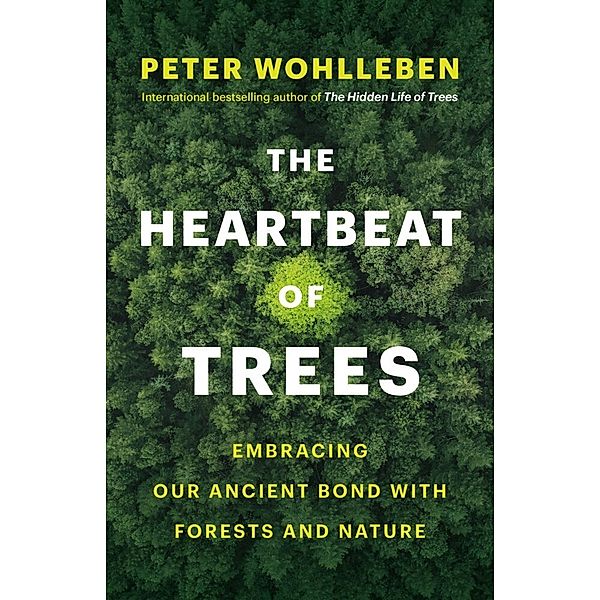 The Heartbeat of Trees, Peter Wohlleben