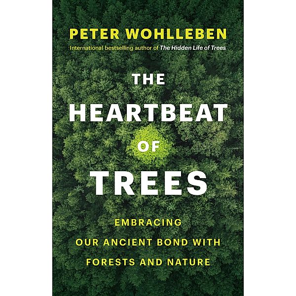 The Heartbeat of Trees / Greystone Books, Peter Wohlleben