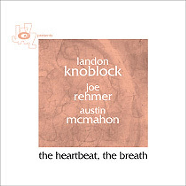 The Heartbeat,The Breath, Landon Knoblock, J. Rehmer, A. McMahon