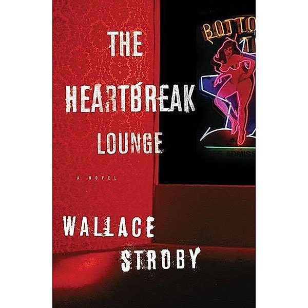 The Heartbreak Lounge / Harry Rane Novels Bd.2, Wallace Stroby