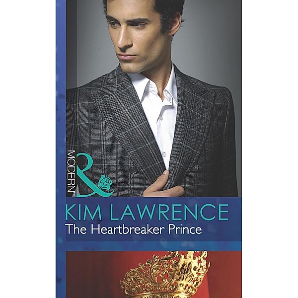 The Heartbreaker Prince (Mills & Boon Modern) (Royal & Ruthless, Book 3), Kim Lawrence
