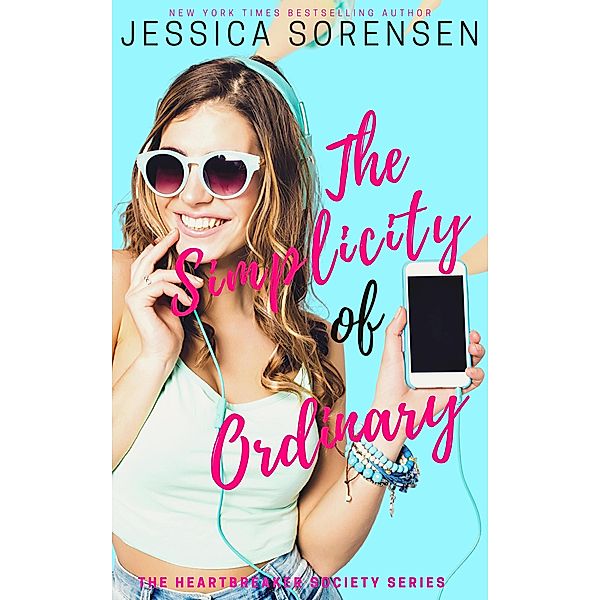 The Heartbreaker Society: The Simplicity of Ordinary (The Heartbreaker Society, #2), Jessica Sorensen