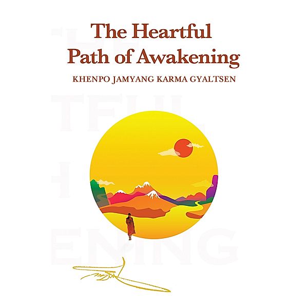 The Heartful Path of Awakening, Khenpo Jamyang Karma Gyaltsen