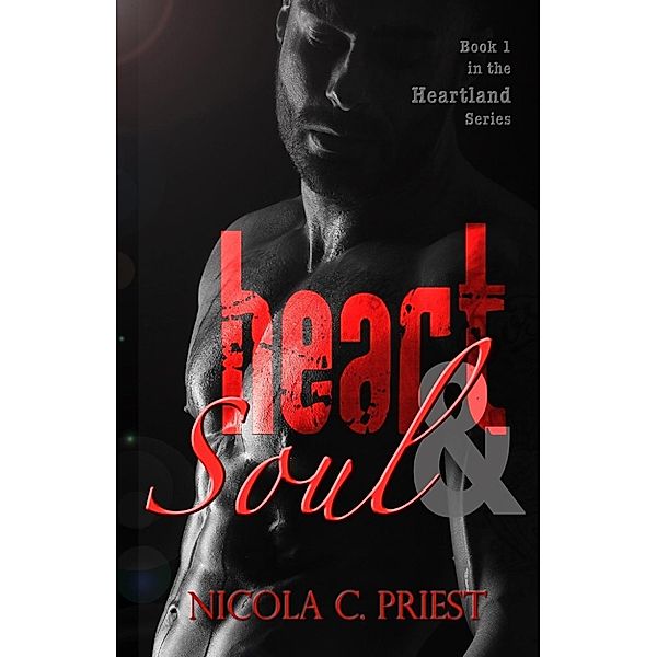 The Heartland Series: Heart & Soul (The Heartland Series), Nicola C Priest