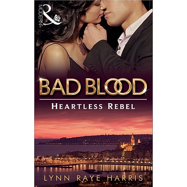 The Heartless Rebel / Bad Blood Bd.5, Lynn Raye Harris