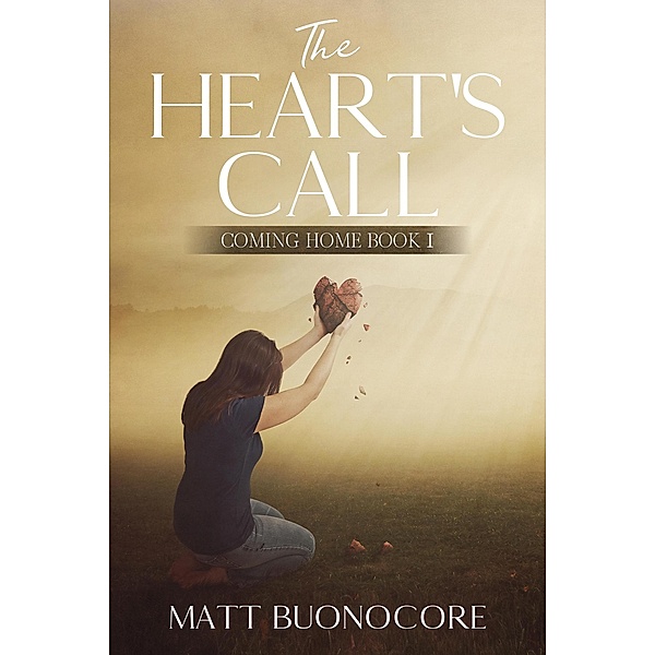 The Heart's Call (Coming Home, #1) / Coming Home, Matthew Buonocore