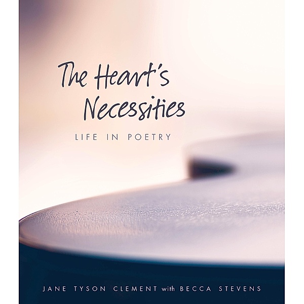 The Heart's Necessities, Jane Tyson Clement