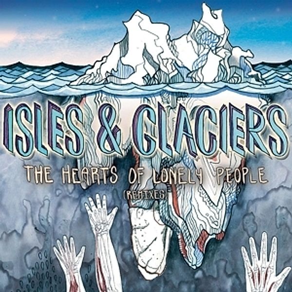 The Hearts Of Lonely People (Remixes), Isles & Glaciers