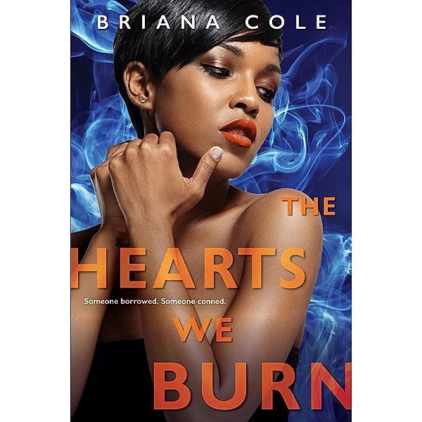 The Hearts We Burn / The Unconditional Series Bd.3, Briana Cole