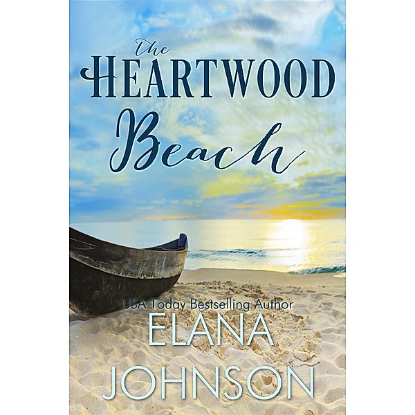 The Heartwood Beach (Carter's Cove Romance, #3) / Carter's Cove Romance, Elana Johnson