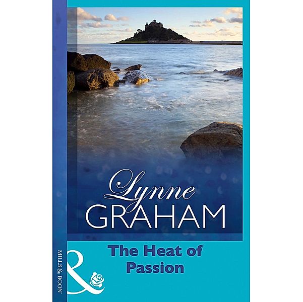 The Heat Of Passion (Mills & Boon Vintage 90s Modern), Lynne Graham