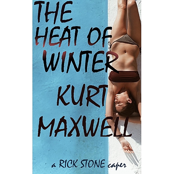 The Heat of Winter (Rick Stone, #4) / Rick Stone, Kurt Maxwell