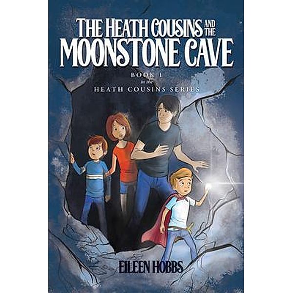 The Heath Cousins and the Moonstone Cave / The Heath Cousins Series Bd.1, Eileen Hobbs