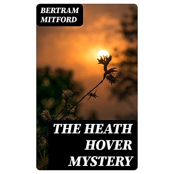 The Heath Hover Mystery, Bertram Mitford