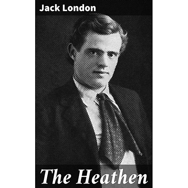 The Heathen, Jack London