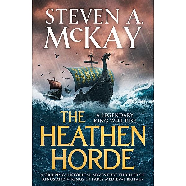 The Heathen Horde / Alfred the Great Bd.1, Steven A. McKay