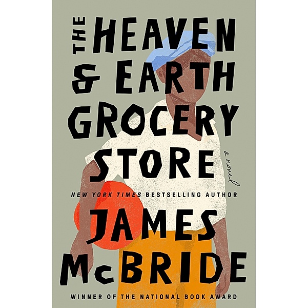 The Heaven & Earth Grocery Store, James Mcbride