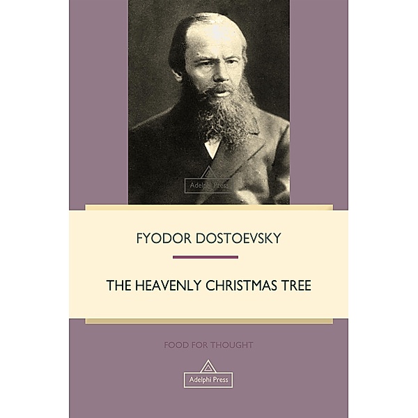 The Heavenly Christmas Tree / Food For Thought, Fyodor Dostoevsky