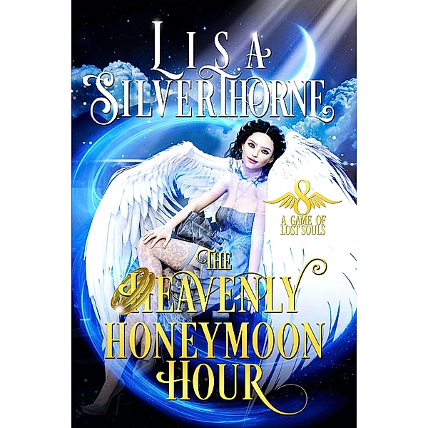 The Heavenly Honeymoon Hour (A Game of Lost Souls, #8) / A Game of Lost Souls, Lisa Silverthorne