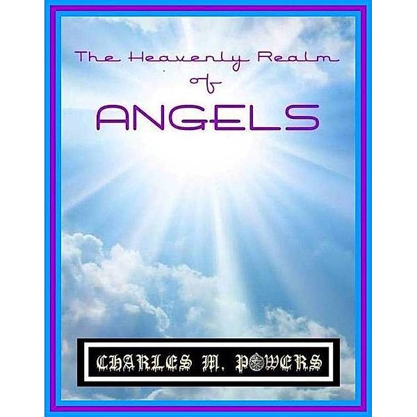 The Heavenly Realm of Angels, Charles Michael Powers