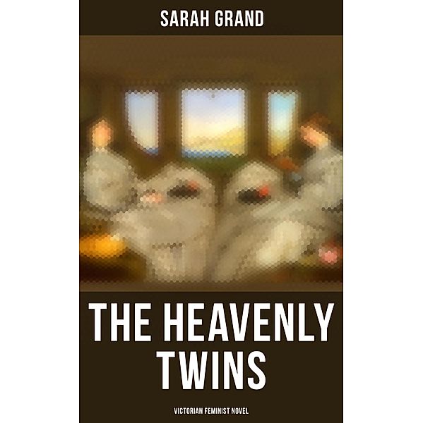 The Heavenly Twins (Victorian Feminist Novel), Sarah Grand