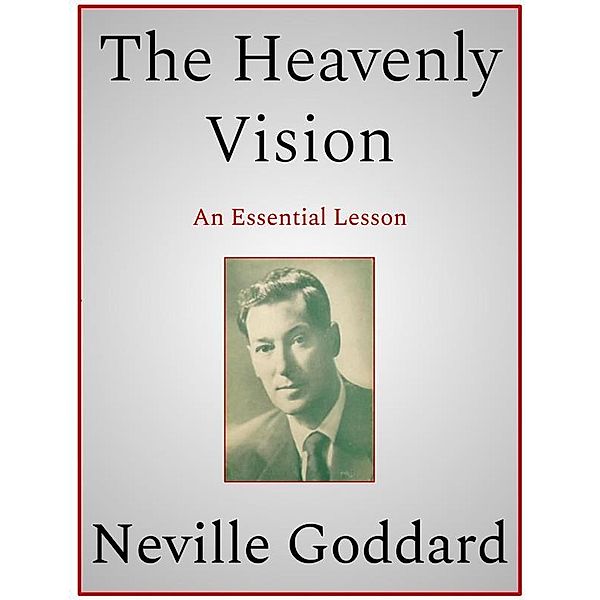 The Heavenly Vision, Neville Goddard